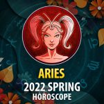 Aries - 2022 Spring Horoscope