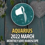Aquarius - 2022 March Monthly Love Horoscope