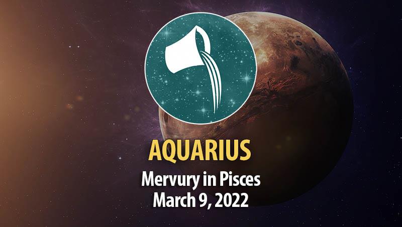 Aquarius - Mercury in Pisces Horoscope