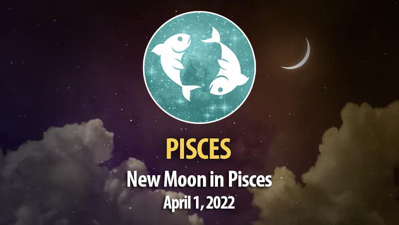 Pisces - New Moon Horoscope