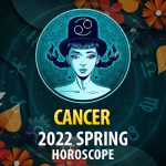 Cancer - 2022 Spring Horoscope