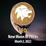 Leo - New Moon Horoscopes 2 March 2022