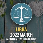 Libra - 2022 March Monthly Love Horoscope