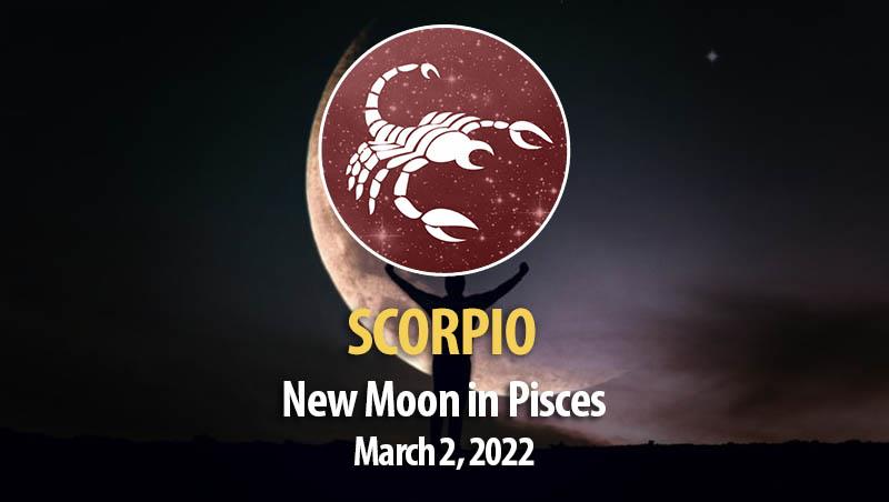Scorpio - New Moon Horoscopes 2 March 2022