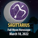 Sagittarius - Full Moon Horoscope March 18, 2022