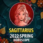 Sagittarius - 2022 Spring Horoscope