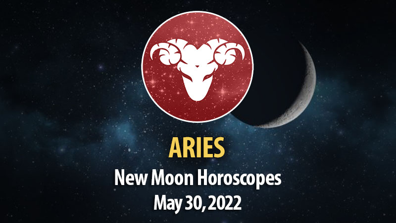 Aries - New Moon Horoscope May 30, 2022