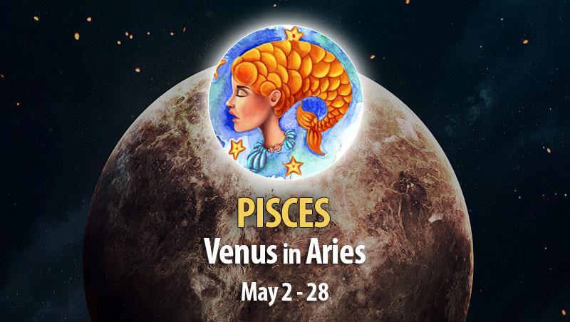 Pisces - Venus in Aries Horoscope