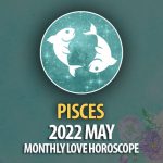 Pisces - 2022 May Monthly Love Horoscope