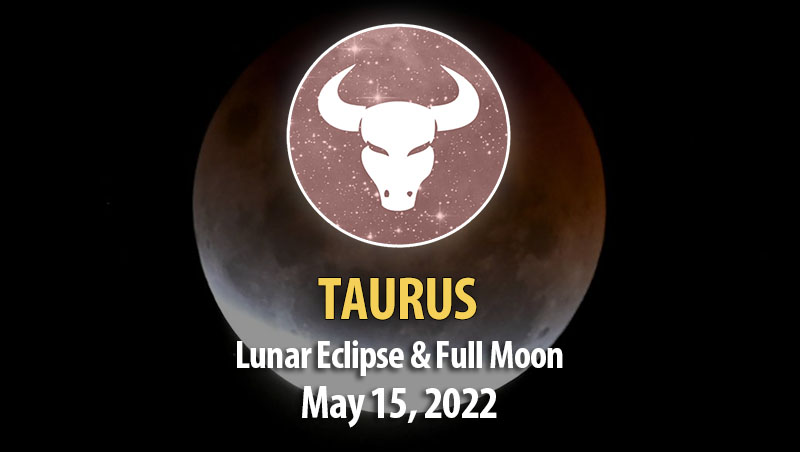 Taurus - Lunar Eclipse & Full Moon Horoscope