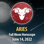Aries - Full Moon Horoscope June 14, 2022