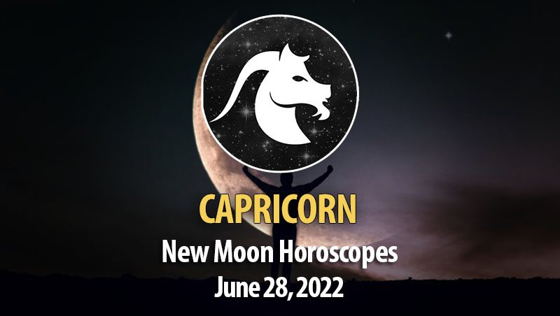 Capricorn -New Moon Horoscope June 28, 2022