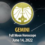 Gemini - Full Moon Horoscope June 14, 2022