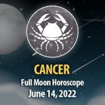 Cancer - Full Moon Horoscope June 14, 2022