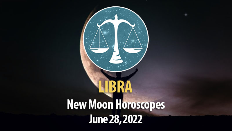 Libra -New Moon Horoscope June 28, 2022