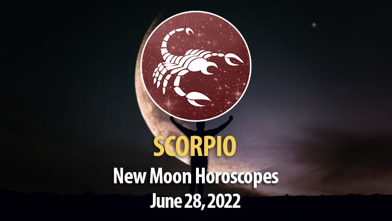 Scorpio -New Moon Horoscope June 28, 2022