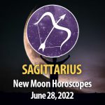 Sagittarius -New Moon Horoscope June 28, 2022