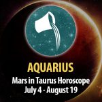 Aquarius - Mars in Taurus Horoscope
