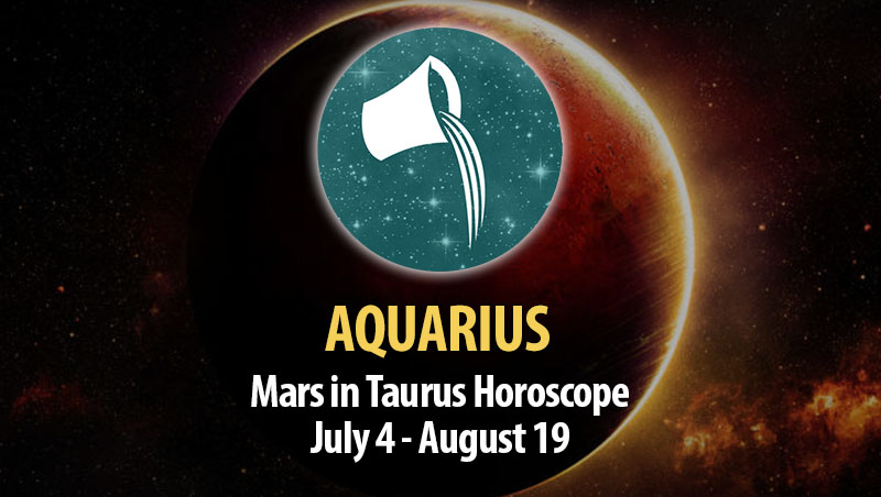 Aquarius - Mars in Taurus Horoscope