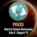 Pisces - Mars in Taurus Horoscope