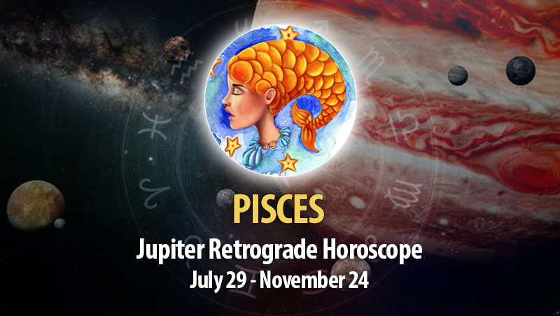 Pisces - Jupiter Retrograde Horoscope