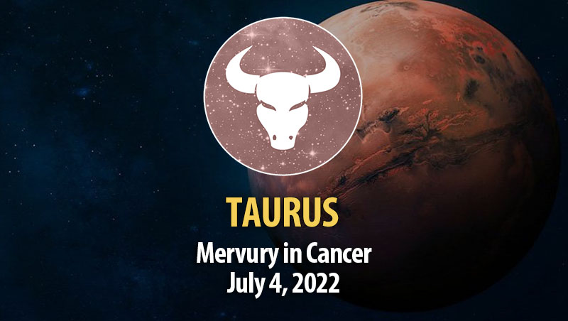 Taurus - Mercury in Cancer Horoscope