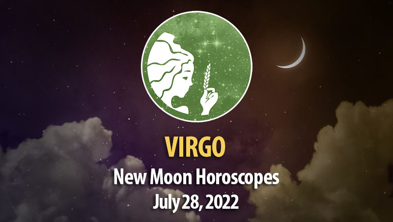 Virgo - New Moon Horoscopes July 28, 2022