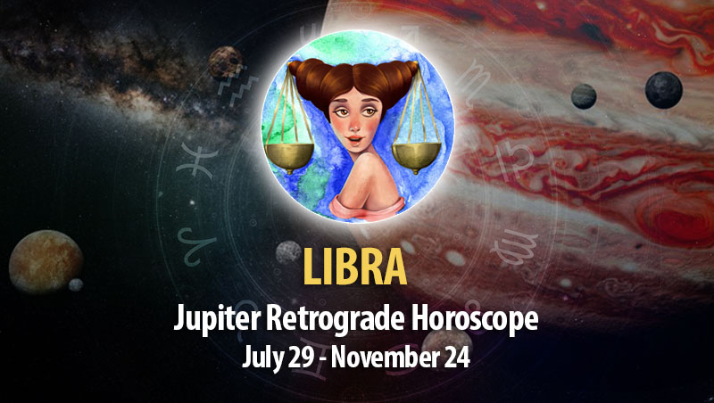 Libra - Jupiter Retrograde Horoscope