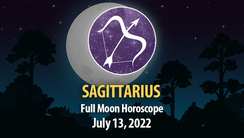Sagittarius - Full Moon Horoscope July 13, 2022