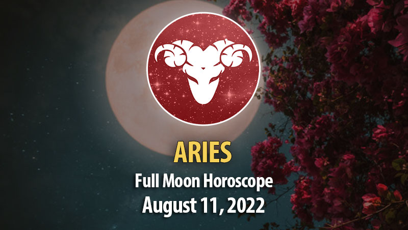 Aries - Full Moon Horoscope August 11, 2022