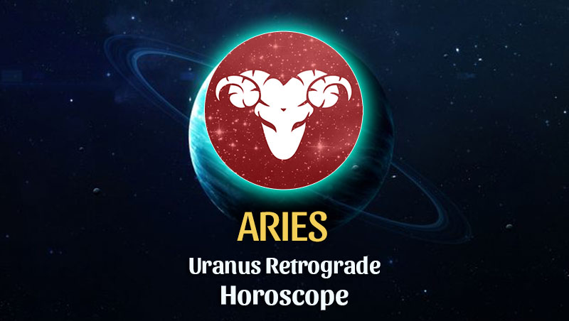 Aries - Uranus Retrograde Horoscope