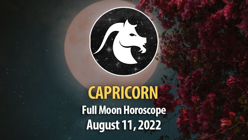 Capricorn - Full Moon Horoscope August 11, 2022
