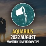 Aquarius - 2022 August Montly Love Horoscope