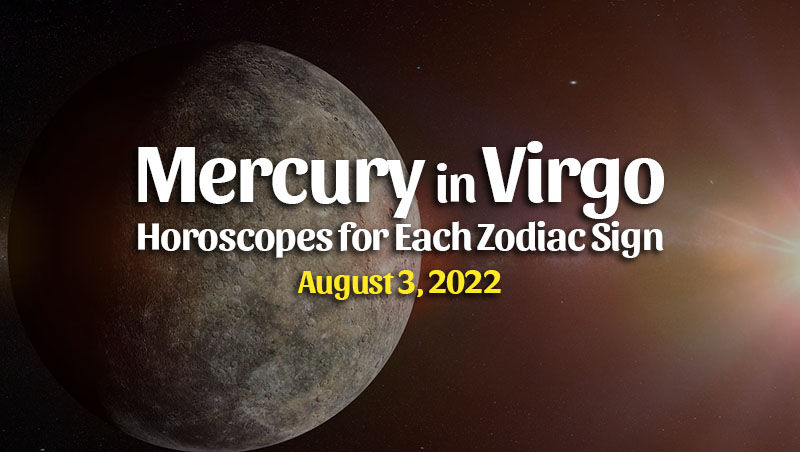 Mercury in Virgo Horoscopes – August 3, 2022