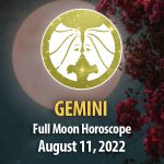 Gemini - Full Moon Horoscope August 11, 2022