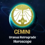 Gemini - Uranus Retrograde Horoscope