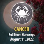 Cancer - Full Moon Horoscope August 11, 2022