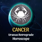 Cancer - Uranus Retrograde Horoscope