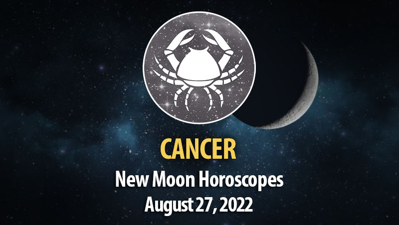 Cancer - New Moon Horoscope August 27, 2022