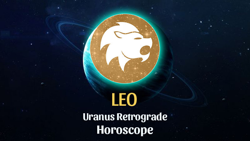 Leo - Uranus Retrograde Horoscope