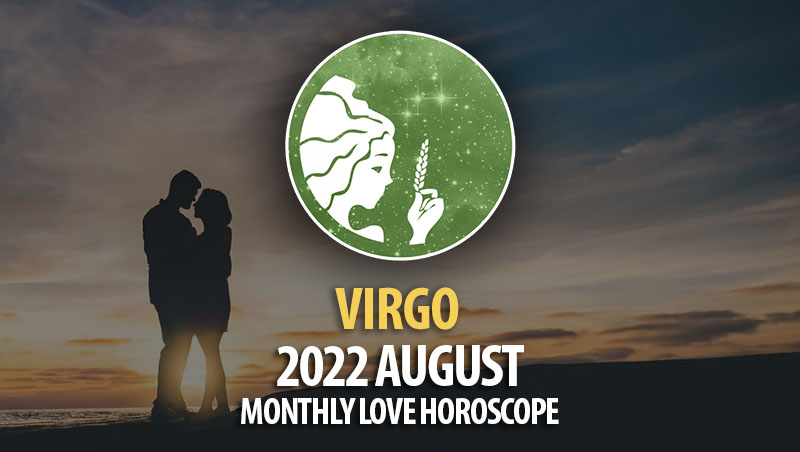 Virgo - 2022 August Montly Love Horoscope