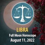 Libra - Full Moon Horoscope August 11, 2022