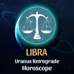 Libra - Uranus Retrograde Horoscope