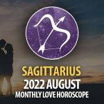 Sagittarius - 2022 August Montly Love Horoscope