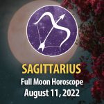 Sagittarius - Full Moon Horoscope August 11, 2022