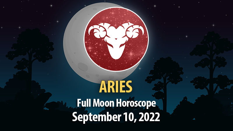 Aries - Full Moon Horoscope September 10, 2022