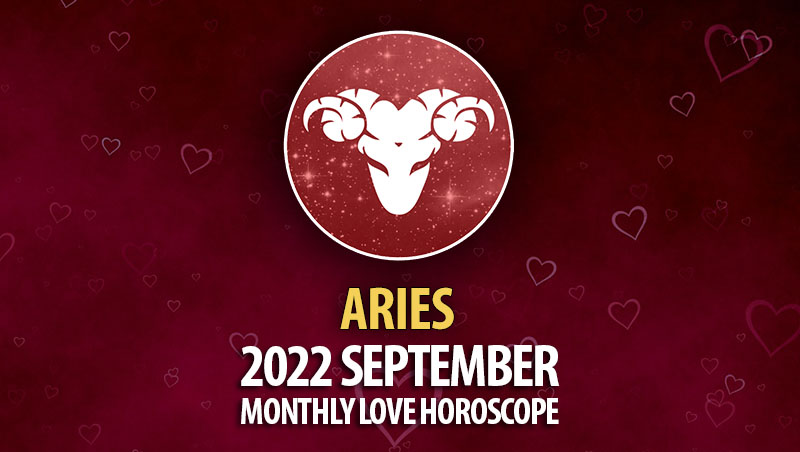 Aries - 2022 September Monthly Love Horoscope