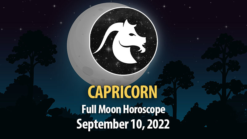 Capricorn - Full Moon Horoscope September 10, 2022