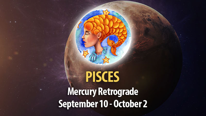 Pisces - Mercury Retrograde Horoscope