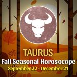 Taurus - Fall 2022 Horoscope